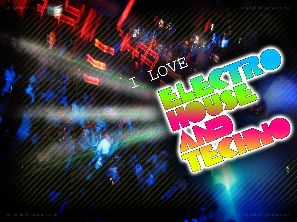 I love electro house and techno