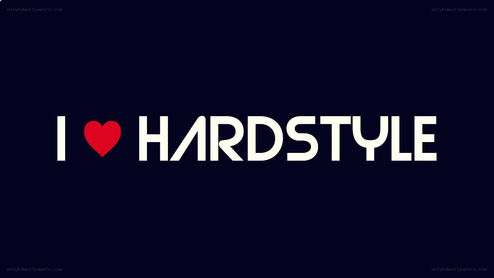 I love hardstyle
