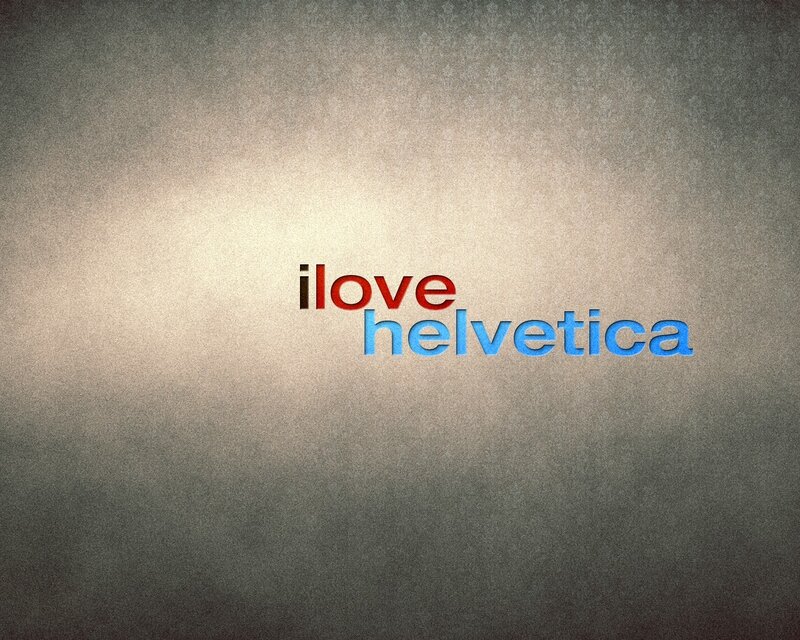 i love helvetica text