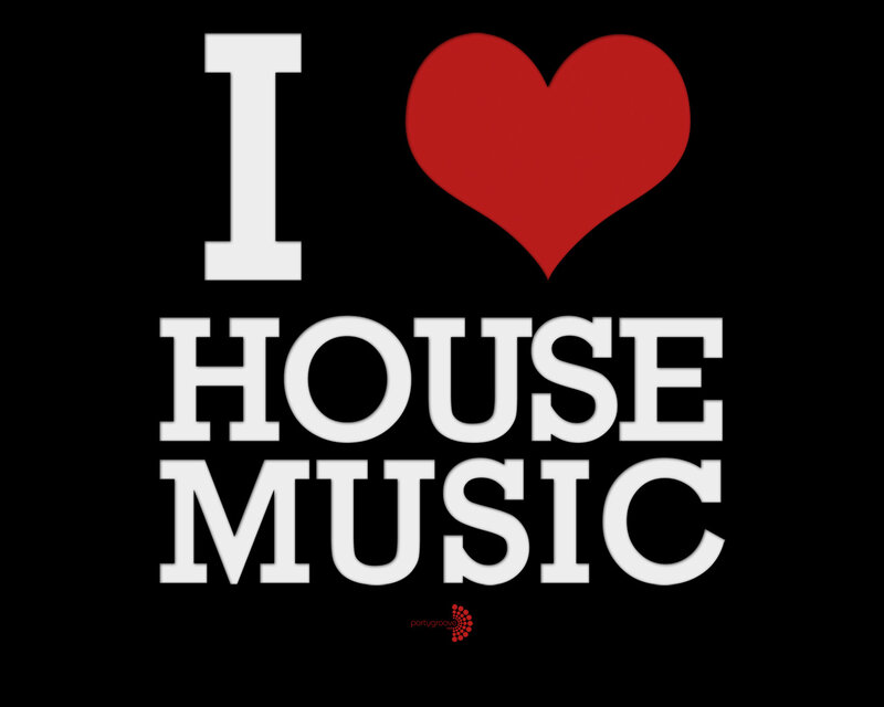 I love house music