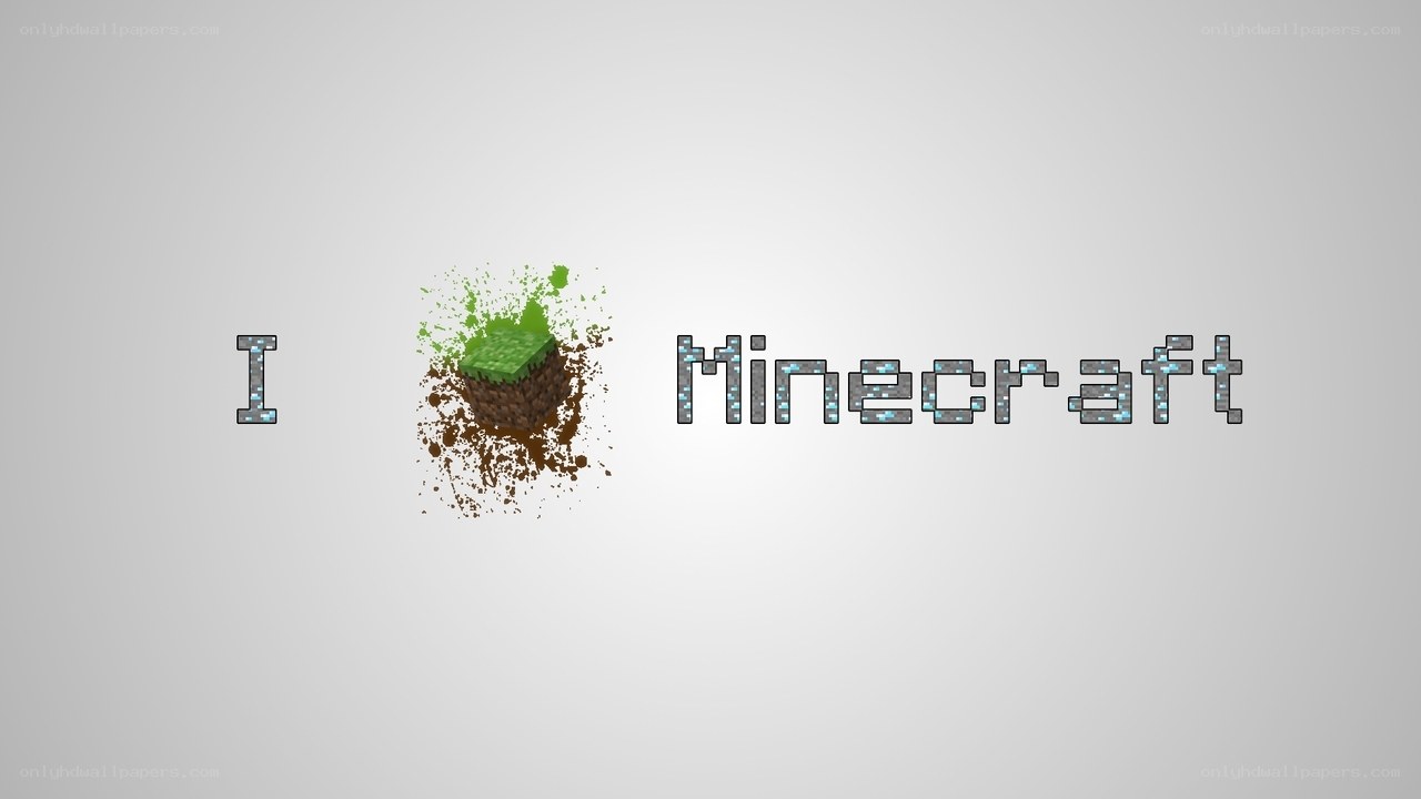 I love Minecraft