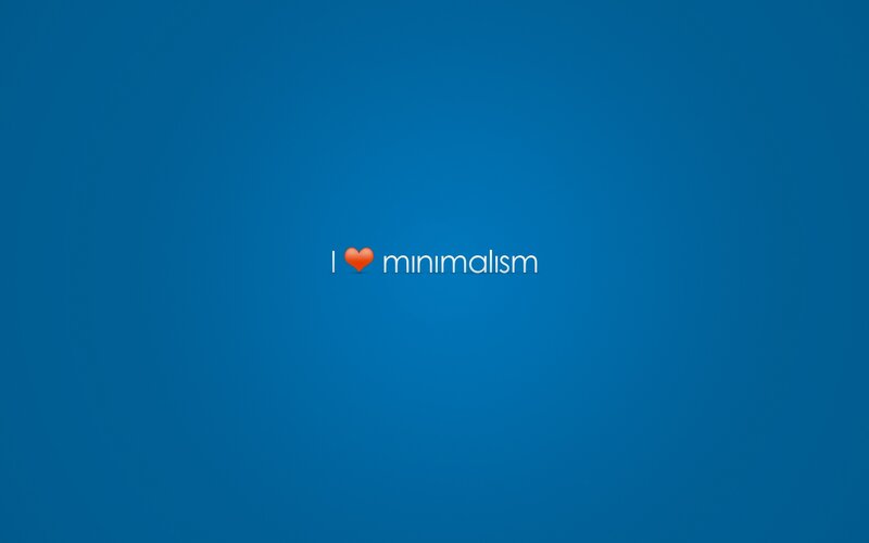 I love minimalism