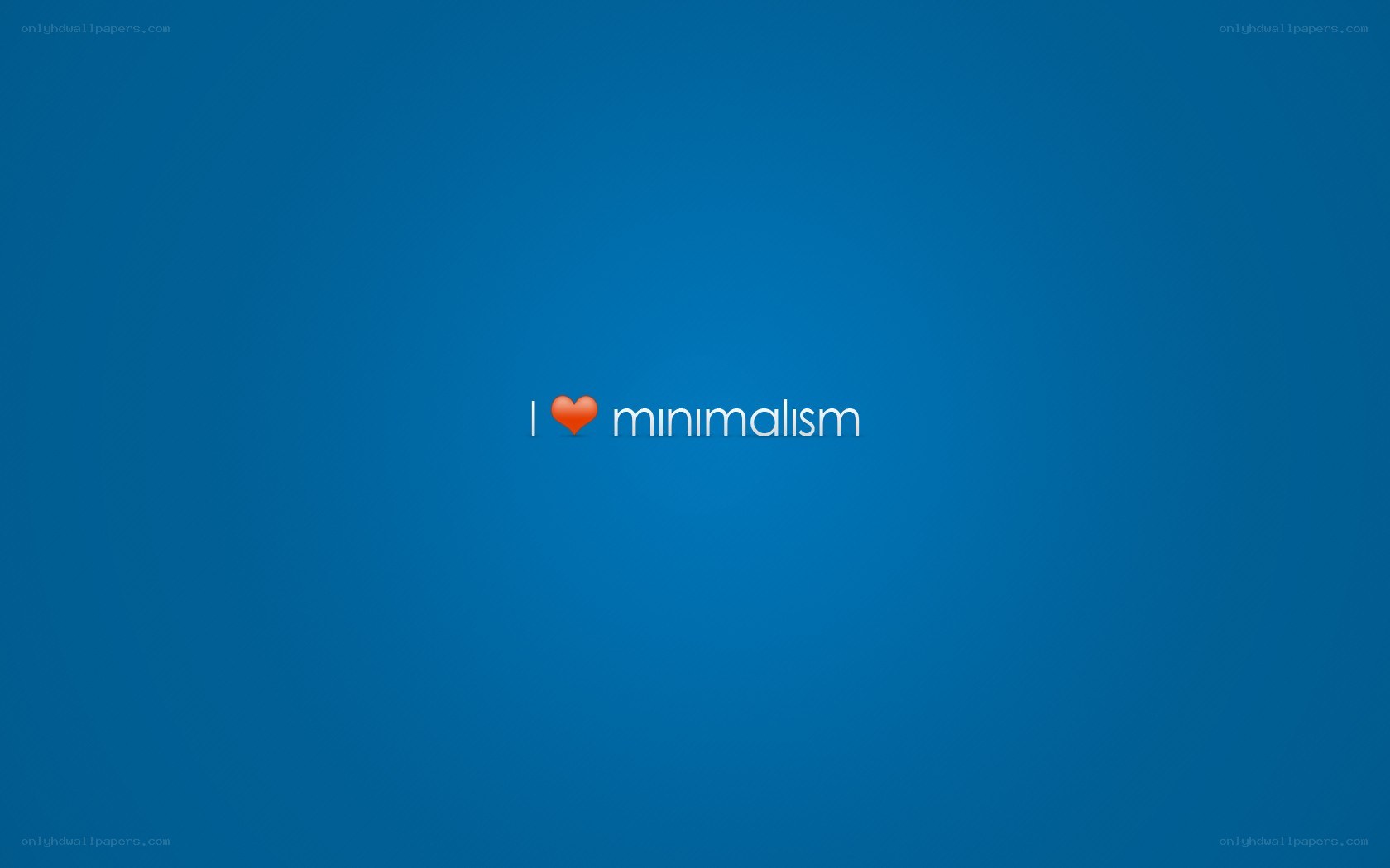I love minimalism