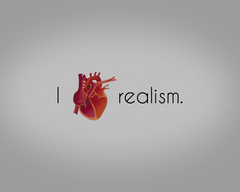 I love realism