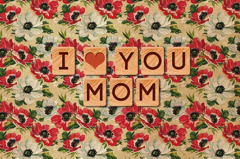 I love you mom