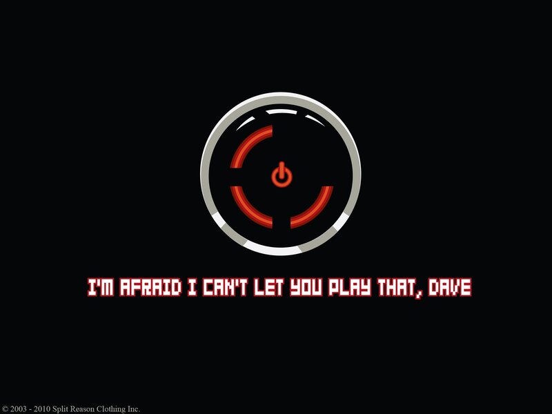 I'm afraid I can't let you play that, Dave