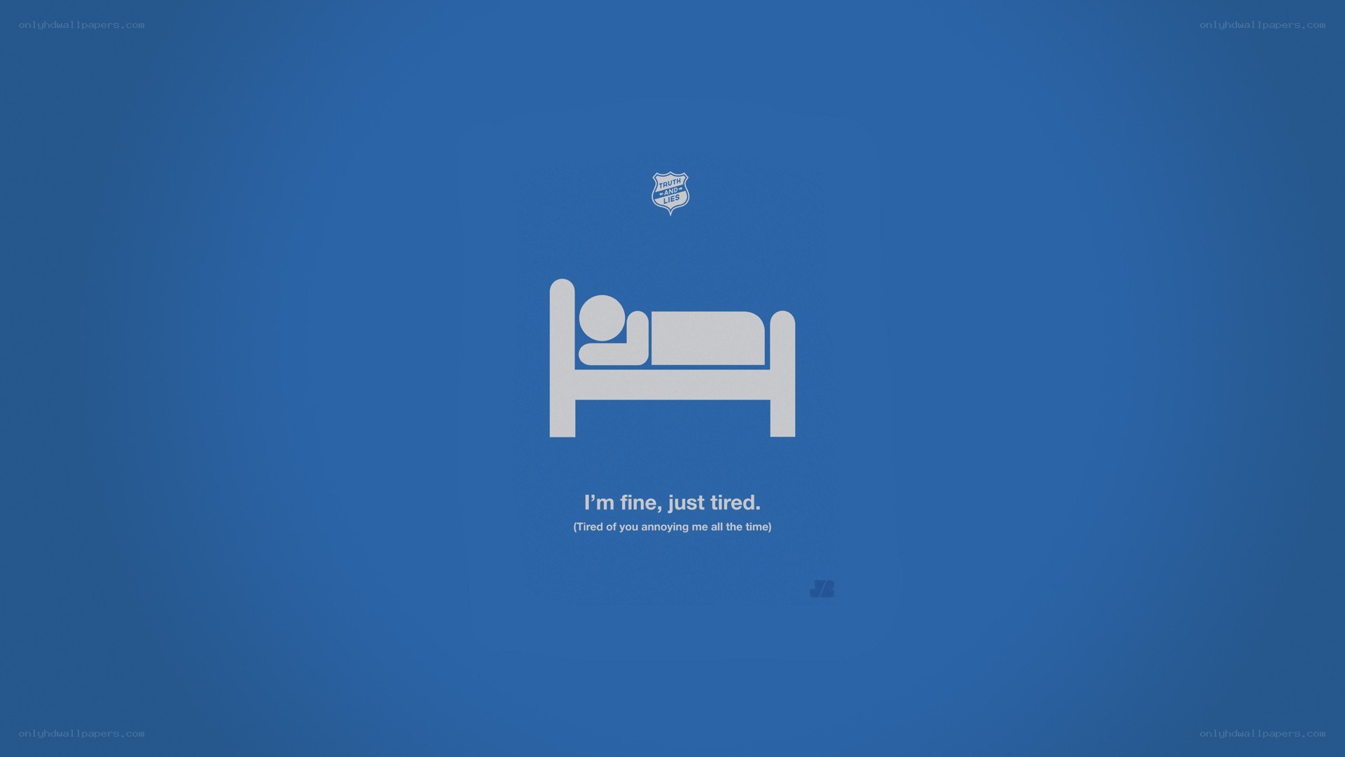 I'm fine, just tired