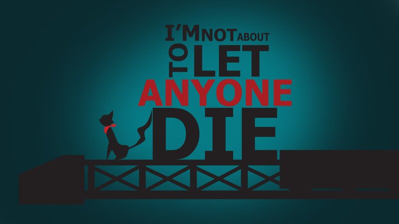 I'm Not About To Let Anyone Die