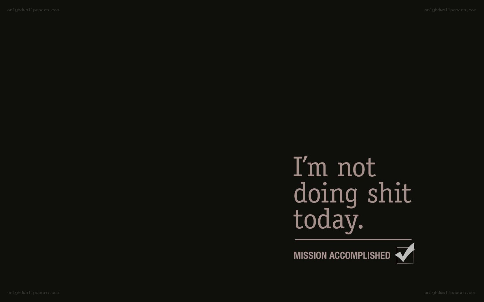I'm not doing shit today
