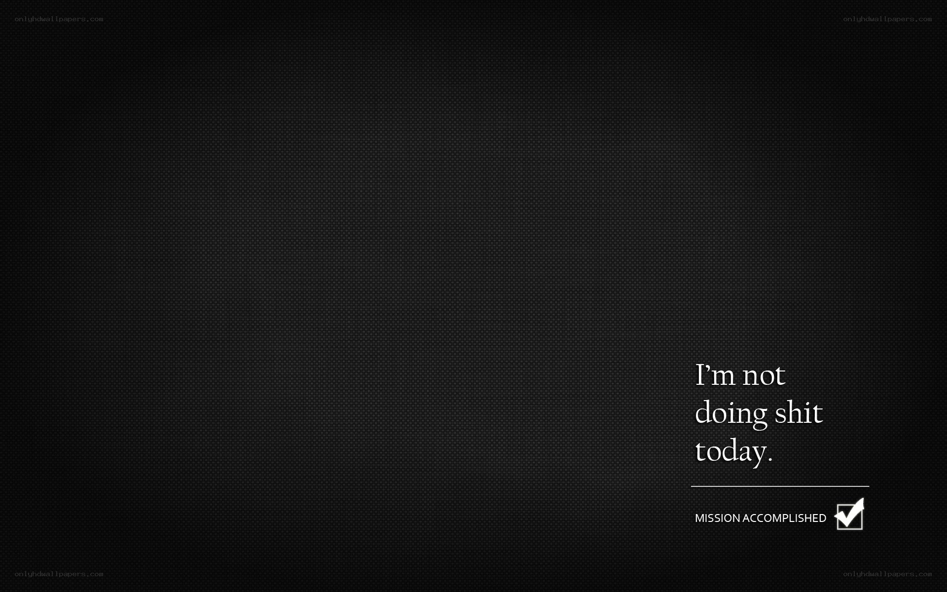 I'm not doing shit today
