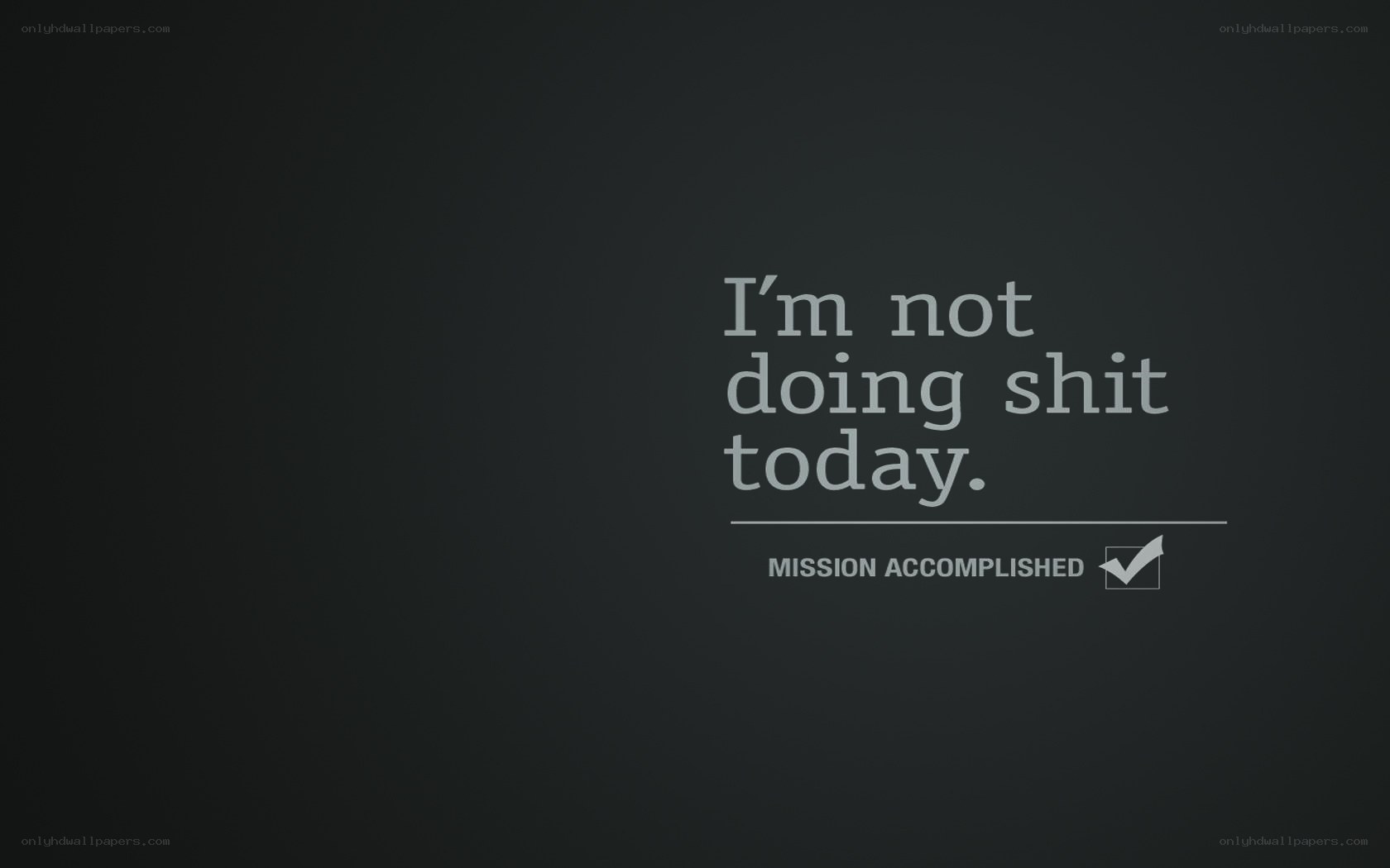 I'm not doing shit today
