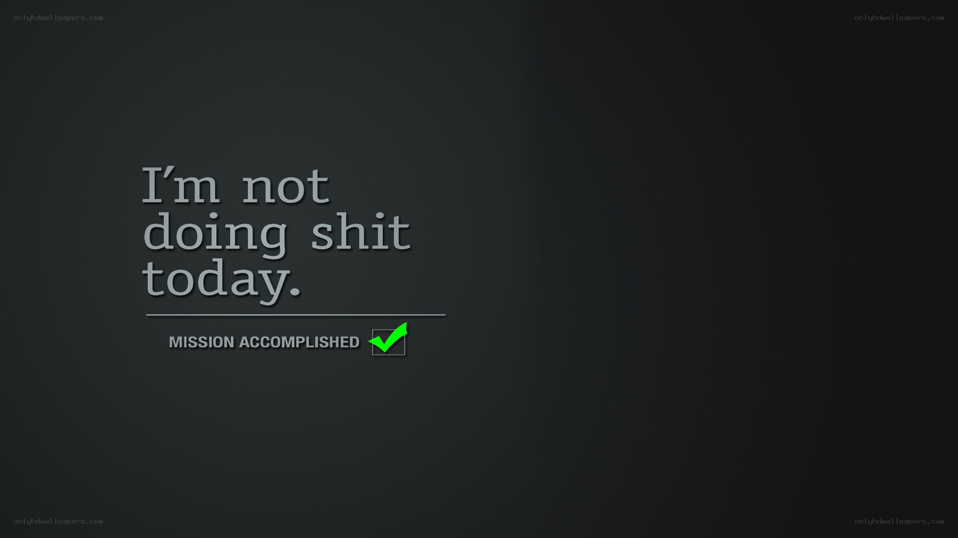 I'm not doing shit today