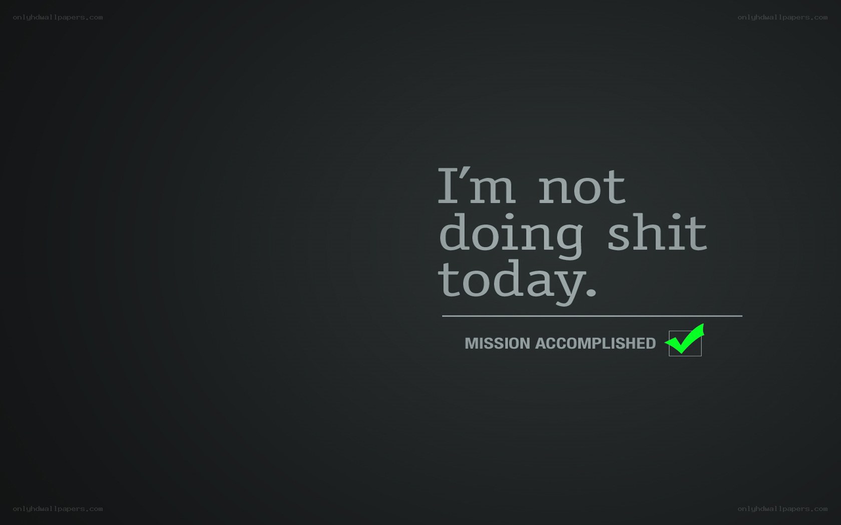 I'm not doing shit today