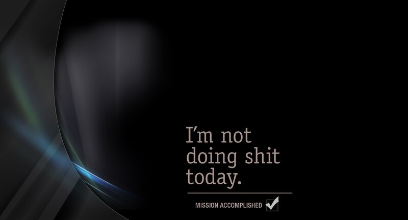 I'm not doing shit today