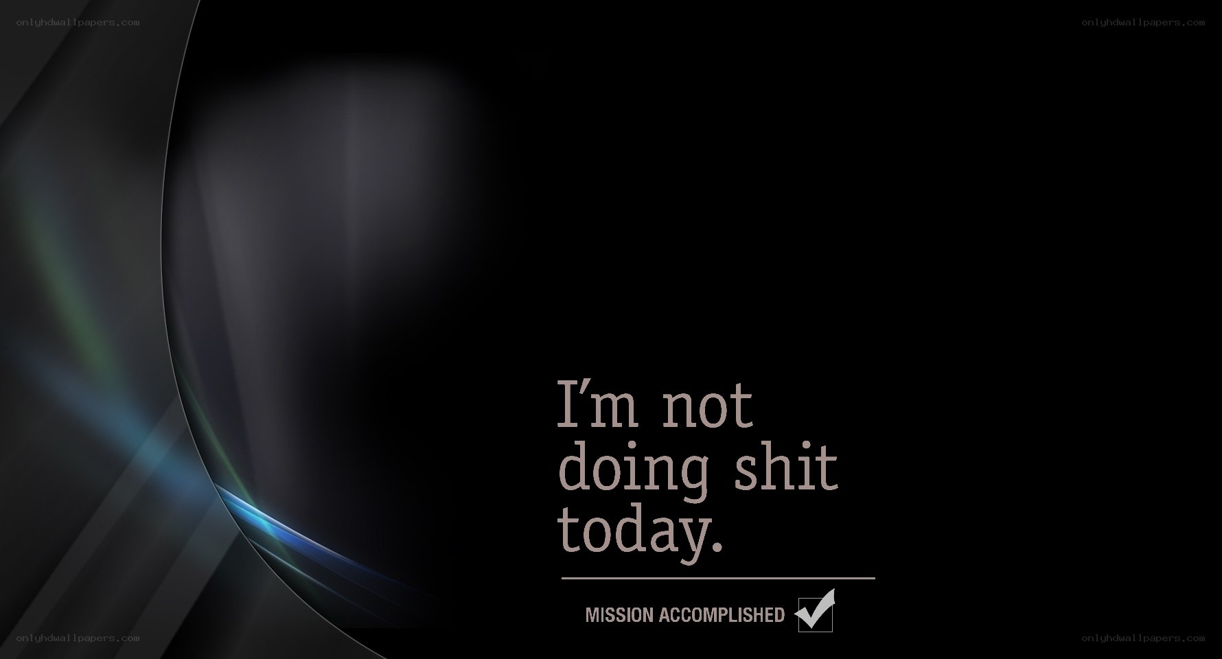 I'm not doing shit today