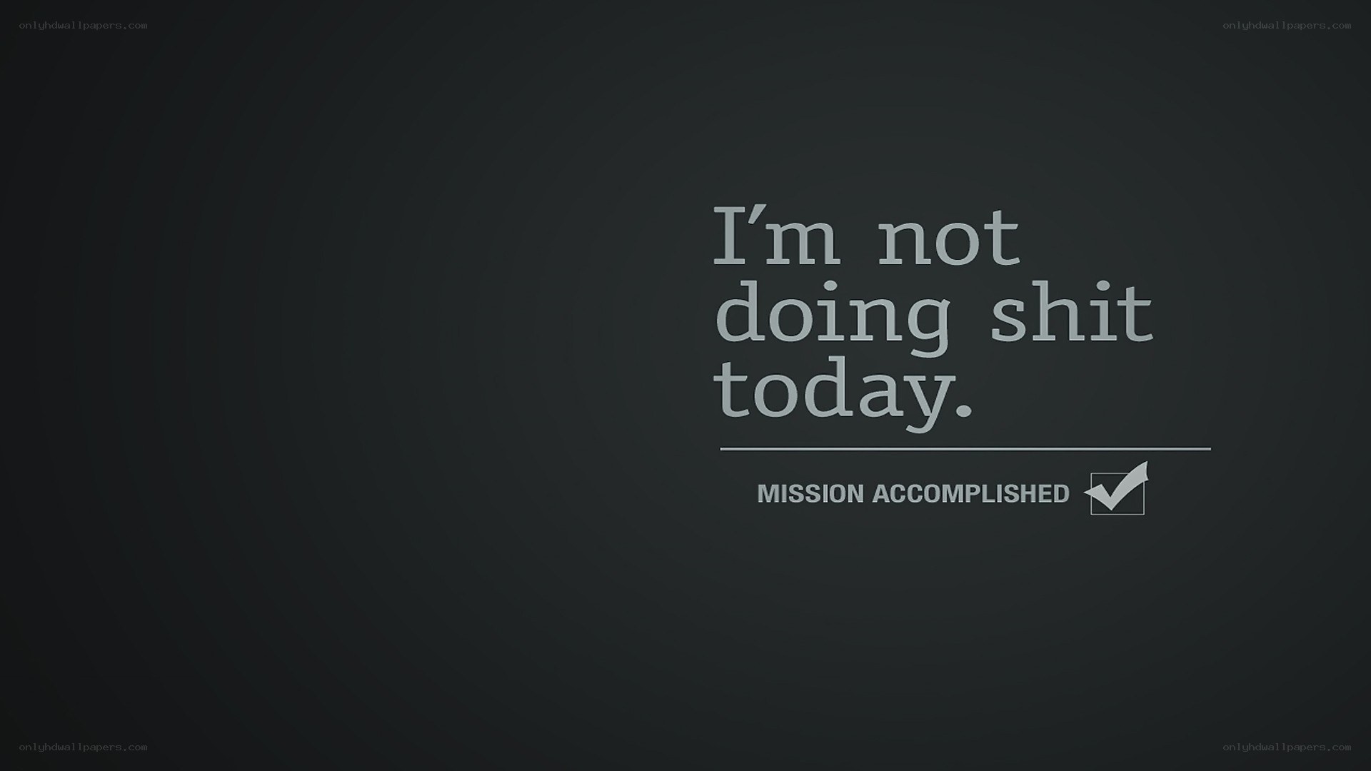 I'm not doing shit today