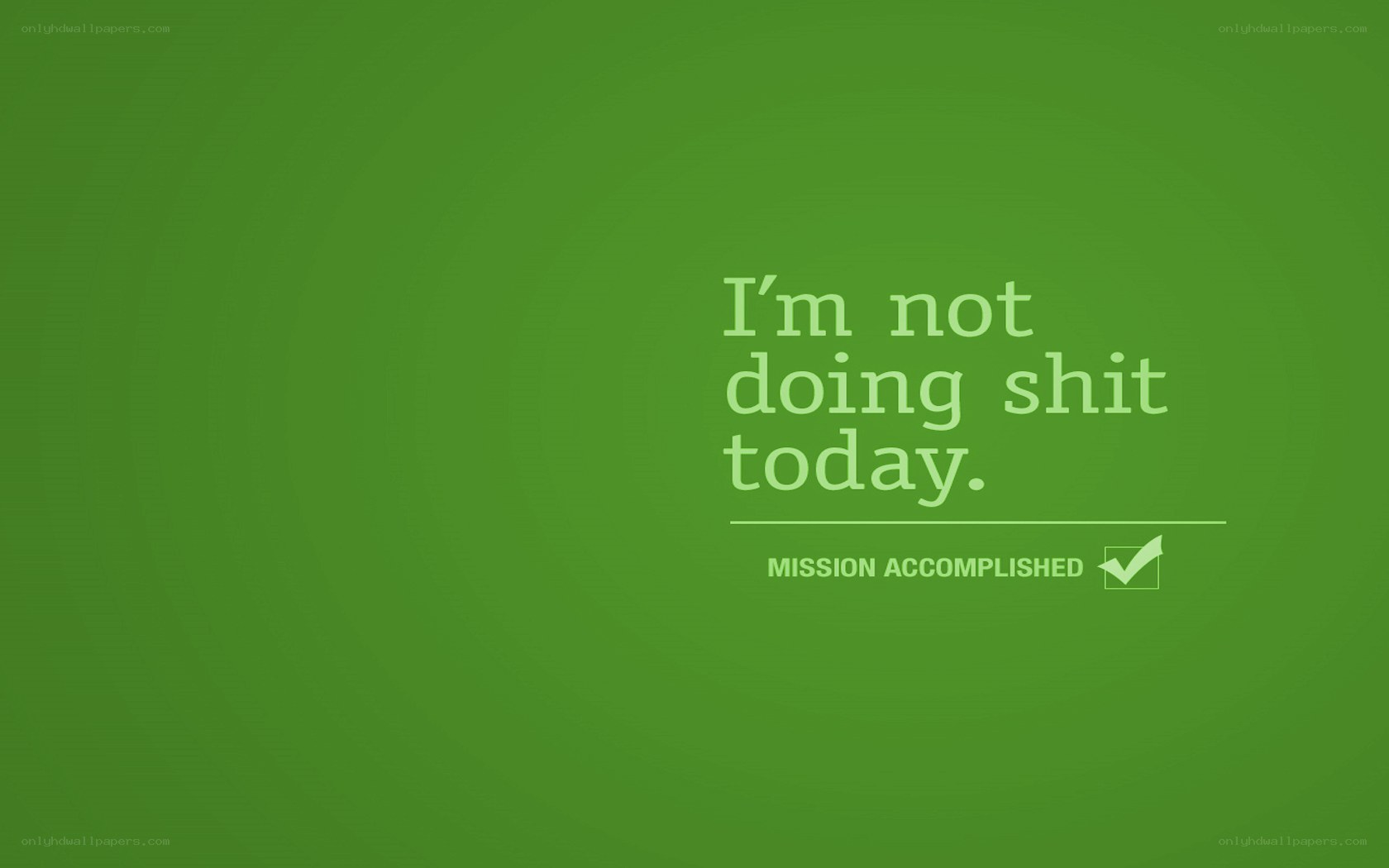 I'm not doing shit today
