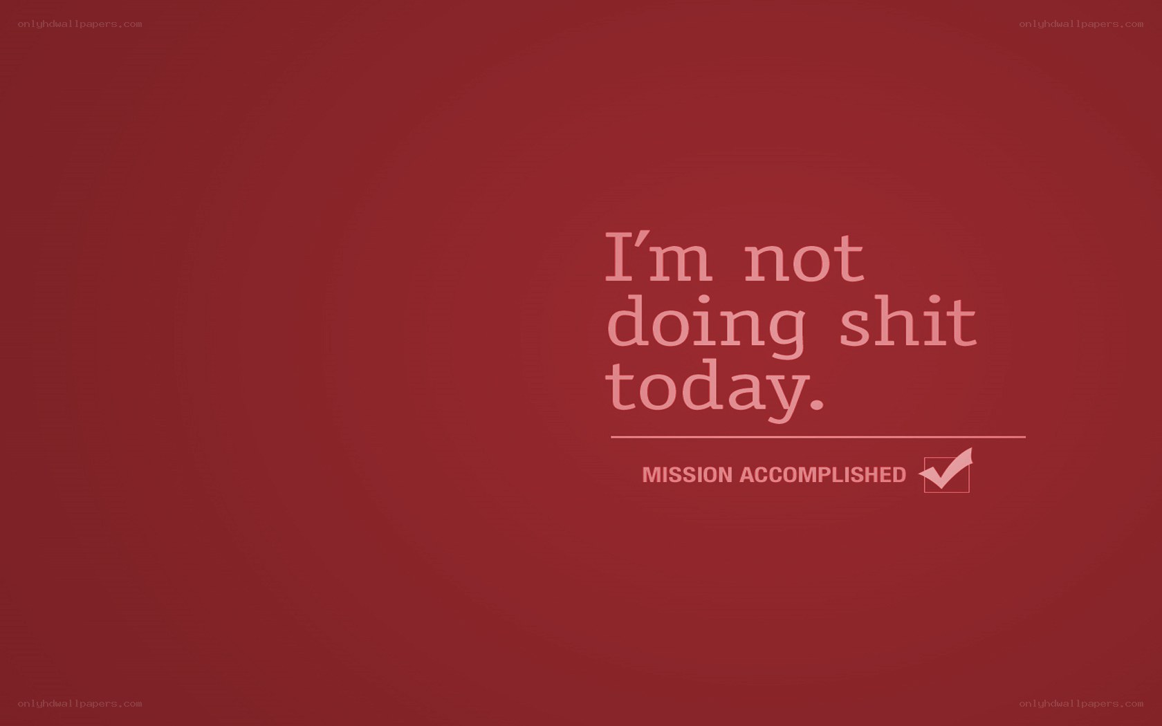I'm not doing shit today