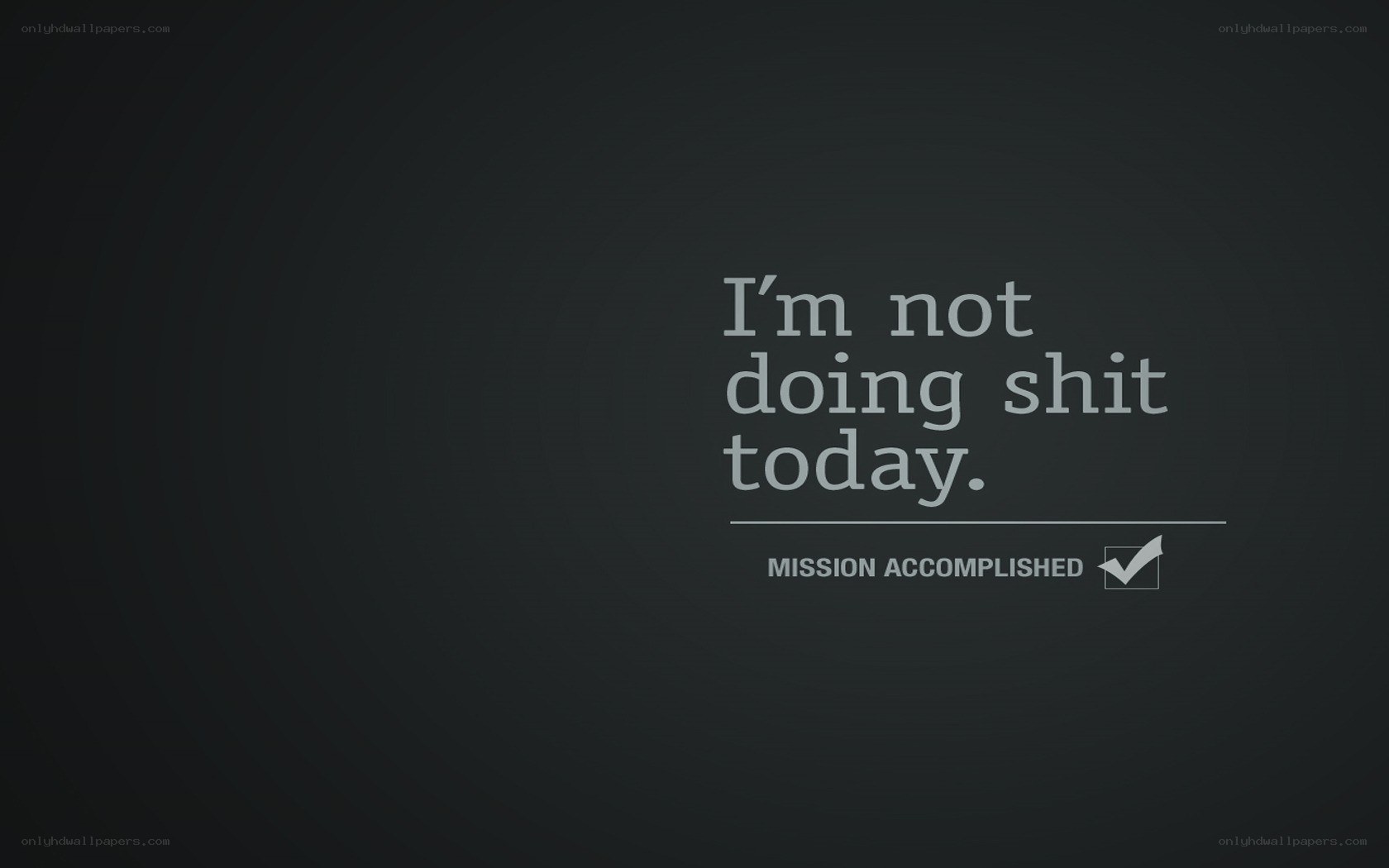 I'm not doing shit today