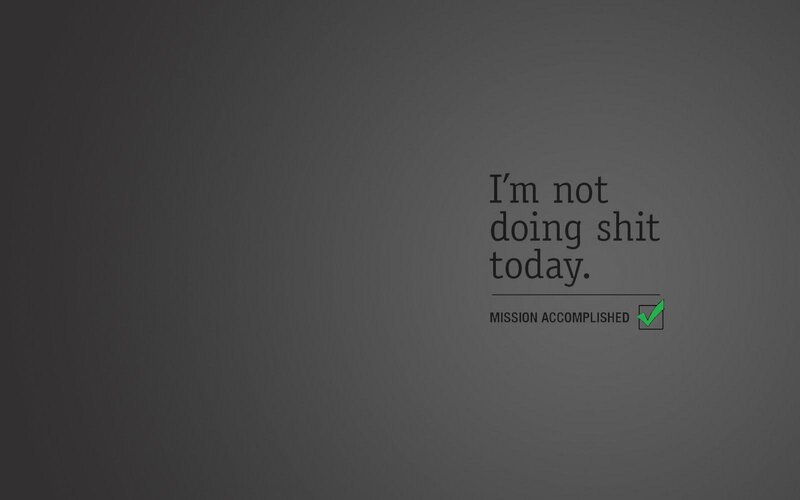 I'm not doing shit today