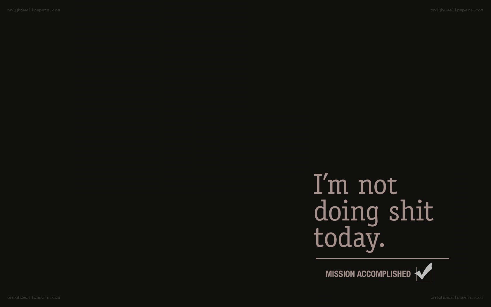 I'm not doing shit today