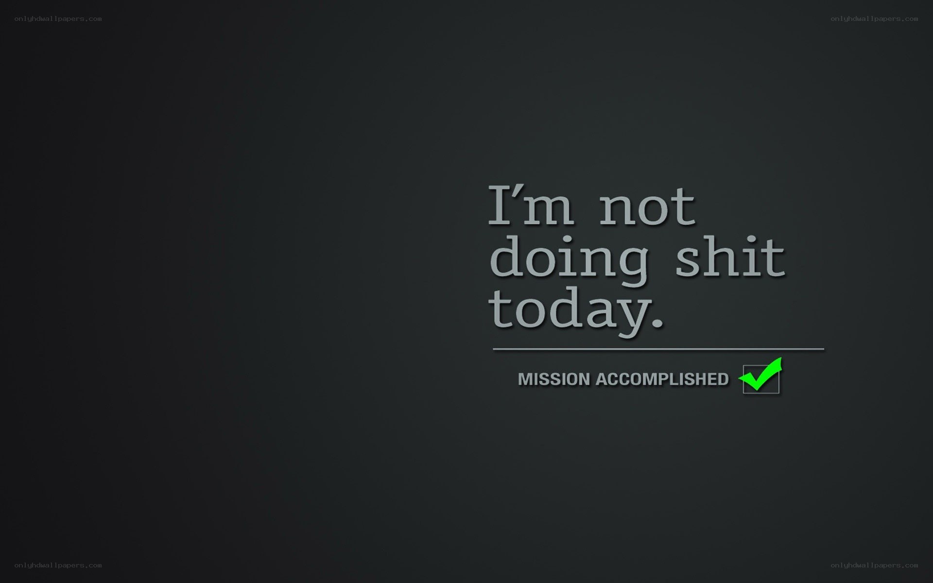 I'm not doing shit today