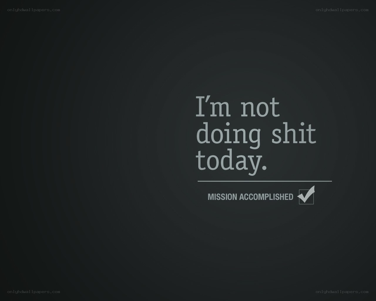 I'm not doing shit today