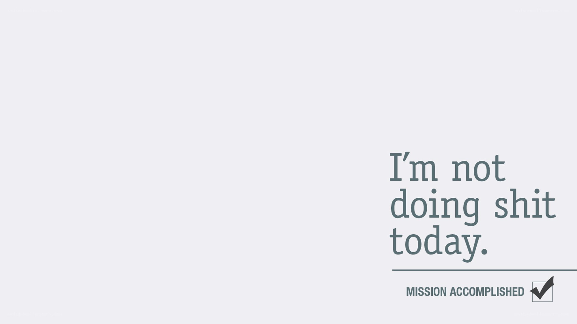 I'm not doing shit today