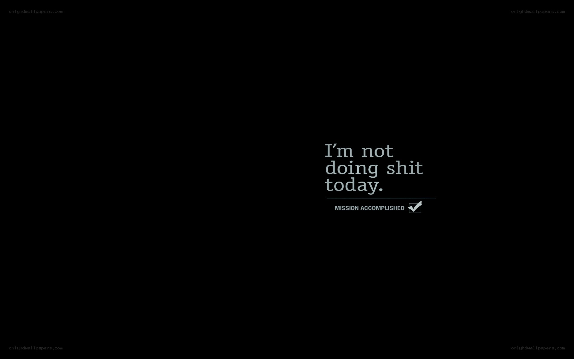 I'm not doing shit today