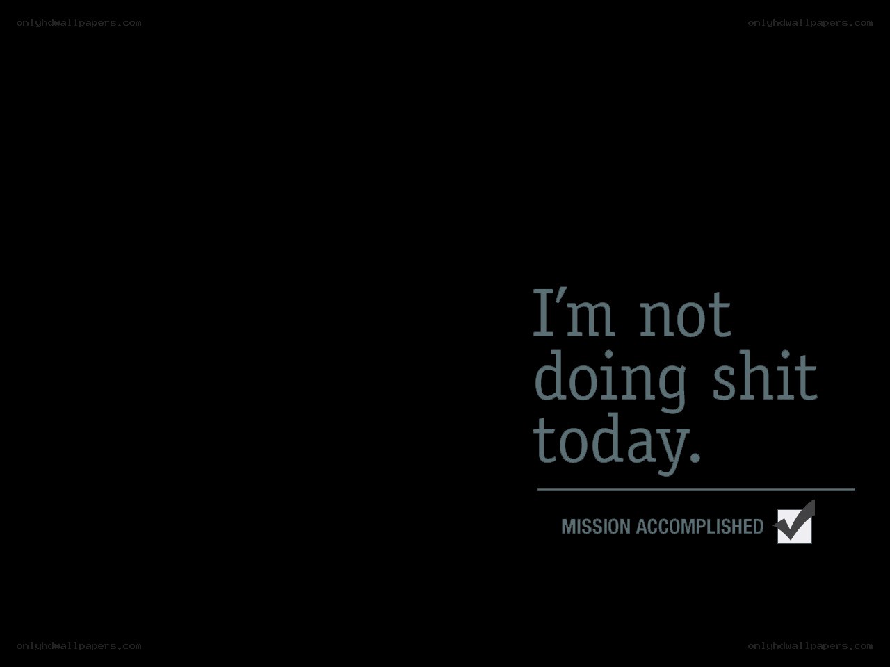 I'm not doing shit today