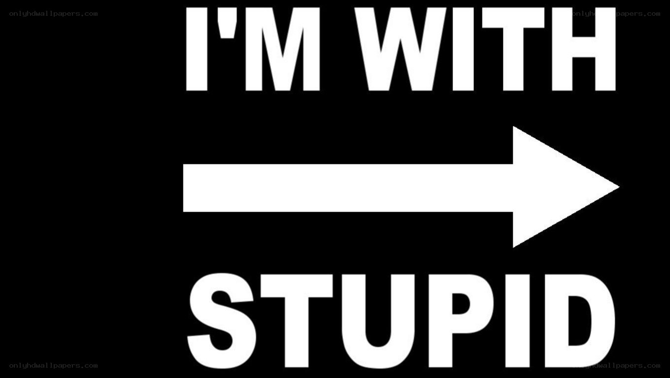 I'm with stupid sign