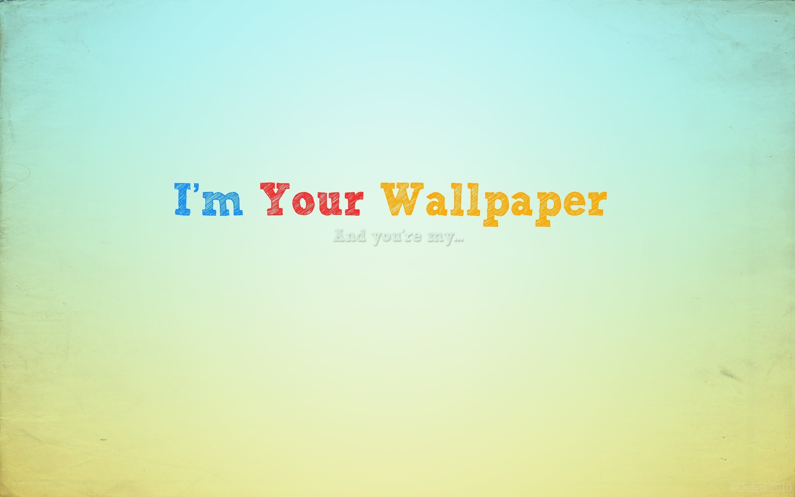 I'm Your Wallpaper
