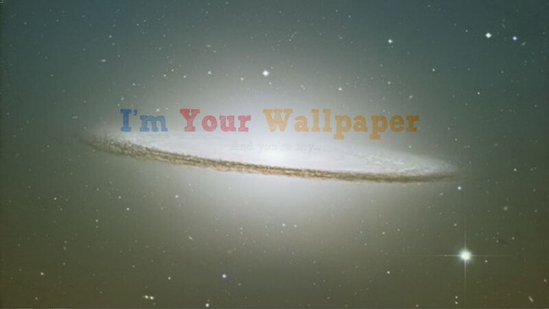 I'm Your Wallpaper