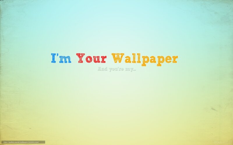 I'm Your Wallpaper