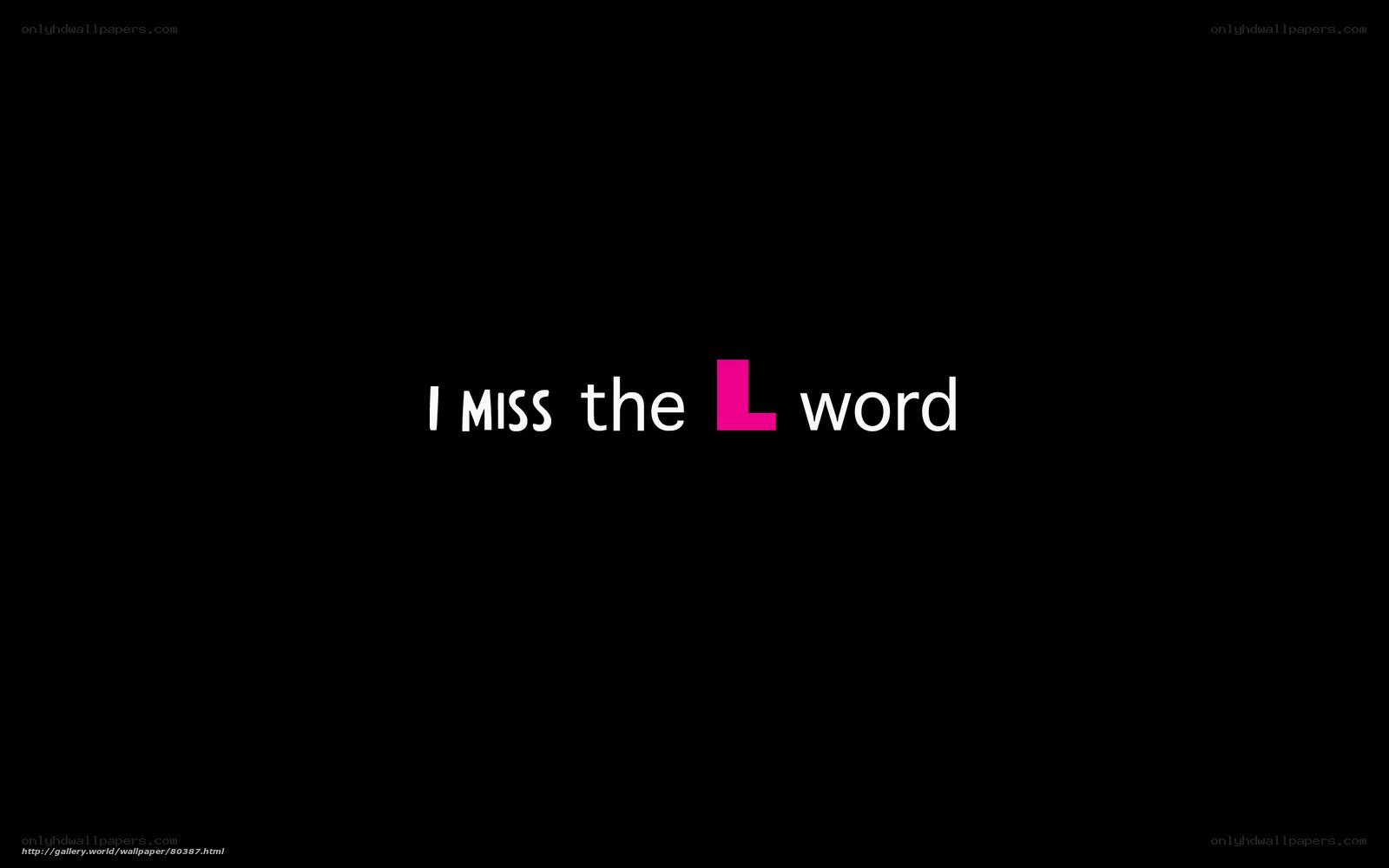 I miss the L word