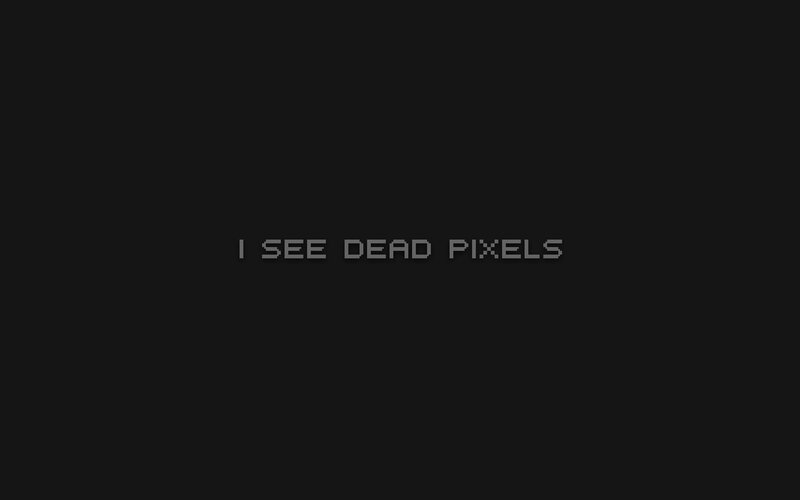 I See Dead Pixels