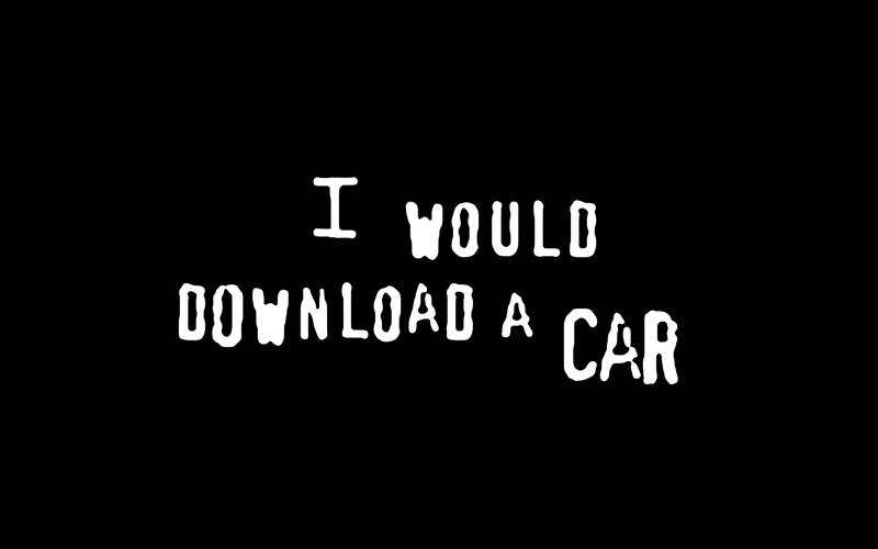 I Would Download a Car
