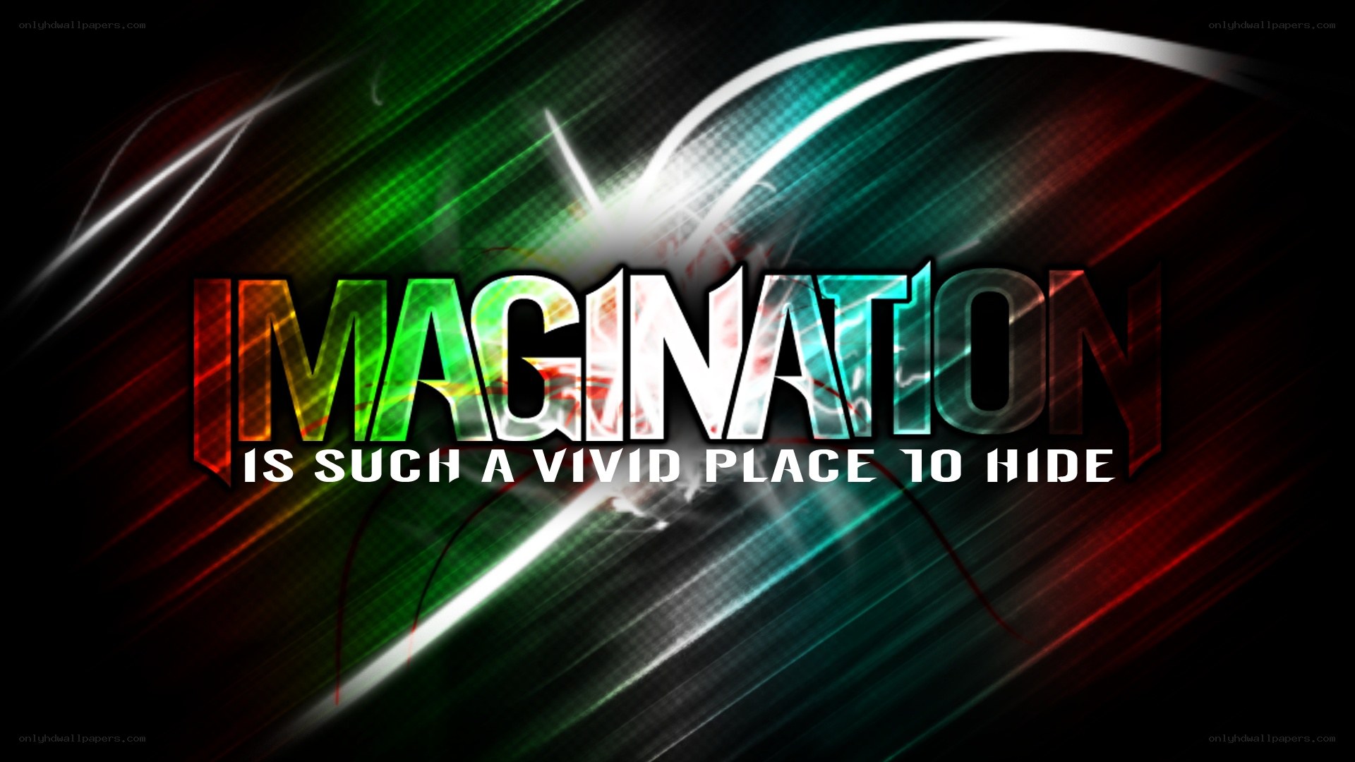 Imagination is a vivid place