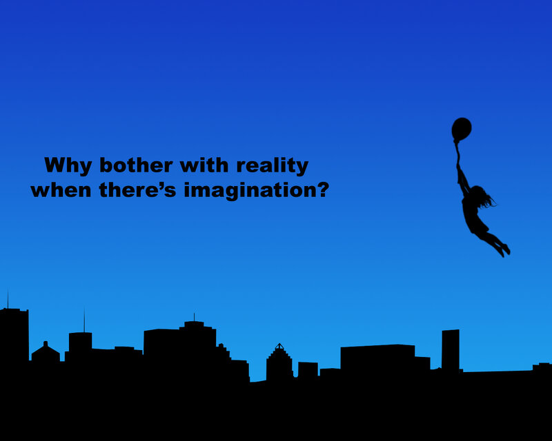 Imagination over reality