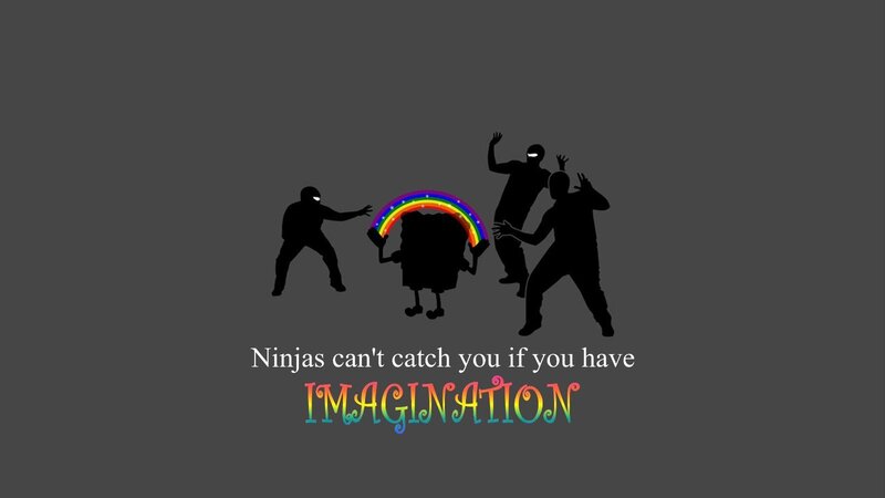 Imagination protects from ninjas