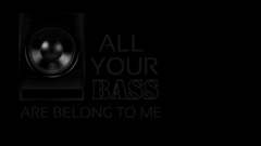 Allyourbass high