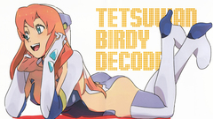 Birdy decode tetsuwan The