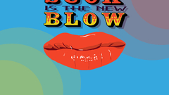 Blow Who? ) With