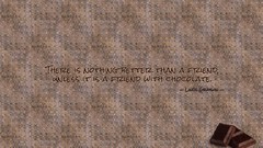 Chocolate there friendship Friends friend better nothing Quotes 