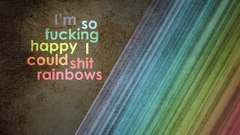 Could shit happy rainbows fucking