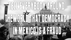 Mexico help Fraud Democracy activism