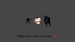 Ninjas cant catch you