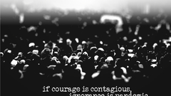 Quotes courage Idiots