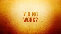 Work abstract Y U No Guy