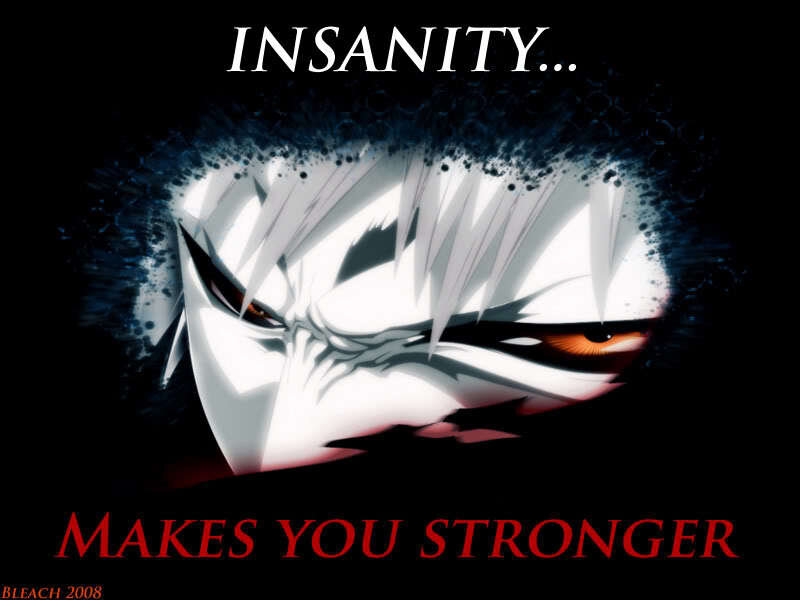 Insanity Makes You Stronger